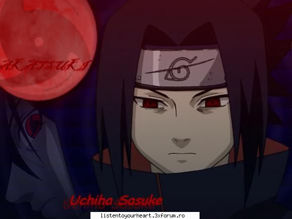 sauke uchiha iubesc sasuke chiar daca este rau...el avut copilarie groaznica deci cred este inteles