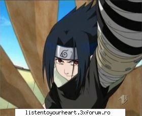 gaara : nu ma poti invinge  :dinti:  :dinti:  :dinti: 
sasuke : eu n-as zice eu da  :dinti:  :dinti: